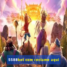 5588bet com reclame aqui